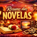 Resumo das Novelas (13/08): Confira as emoções da sua novela nesta Quinta-Feira!